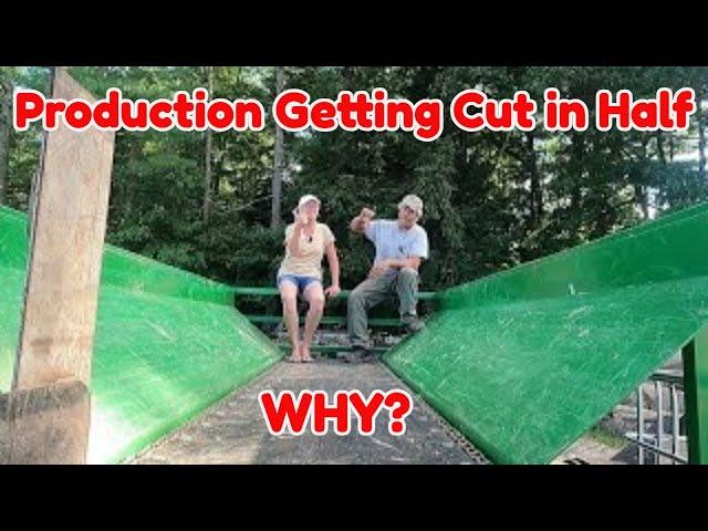 Our Production is Getting Cut in Half!