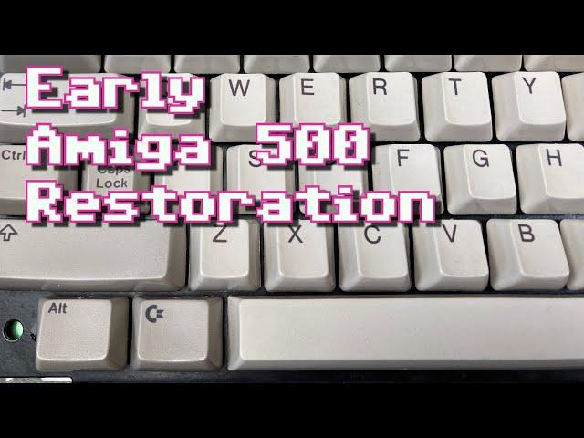 Early Amiga 500 Restoration & More Fixes