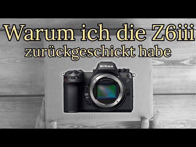 Warum ich die Nikon Z6iii nach einer Woche zurückgeschickt habe