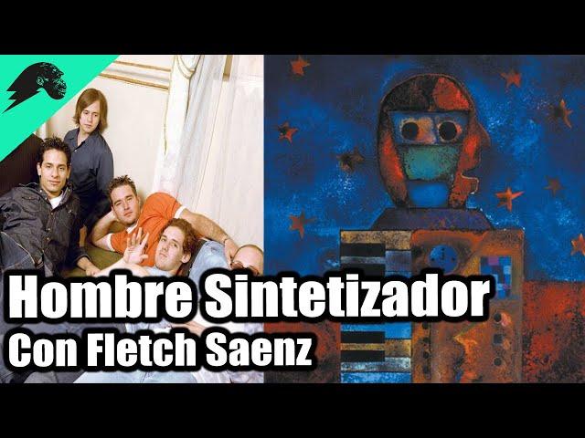 25 años de Hombre Sintetizador con Fletch Saenz