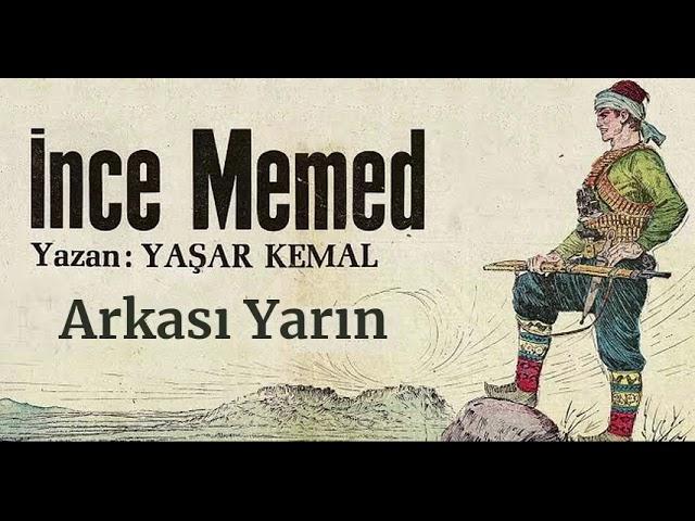 İnce Memed.  Yaşar Kemal. Arkası  Yarın Oyunu.