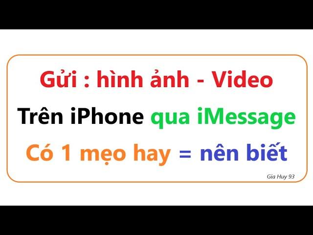 Cách gửi hình ảnh, Video qua iMessage trên iPhone = nhanh và chuyên nghiệp nhất