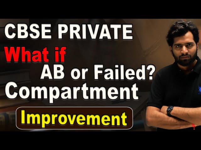 CBSE Private 2024 | What If AB or Failed? Board Exam Strategies!