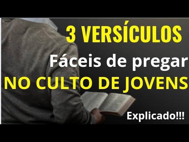 3 VERSÍCULOS FÁCEIS DE  PREGAR NO CULTO DE JOVENS ( e como pregar-los)