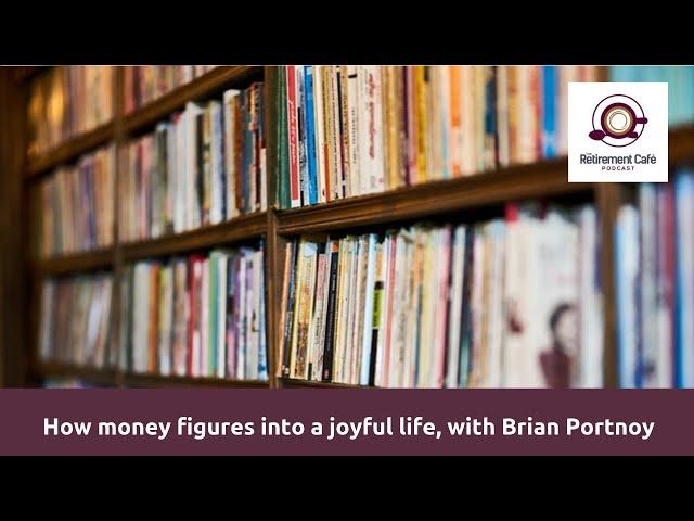 49: How money figures into a joyful life, with Brian Portnoy (Audio Version)