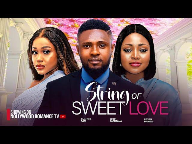 STRING OF SWEET LOVE ~ MAURICE SAM, REGINA DANIEL, UCHE MONTANA 2024 LATEST NIGERIAN AFRICAN MOVIES