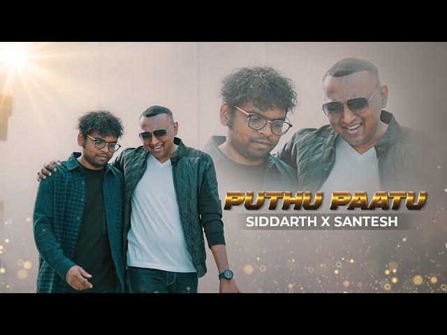 Puthu Paatu - Siddarth X Santesh