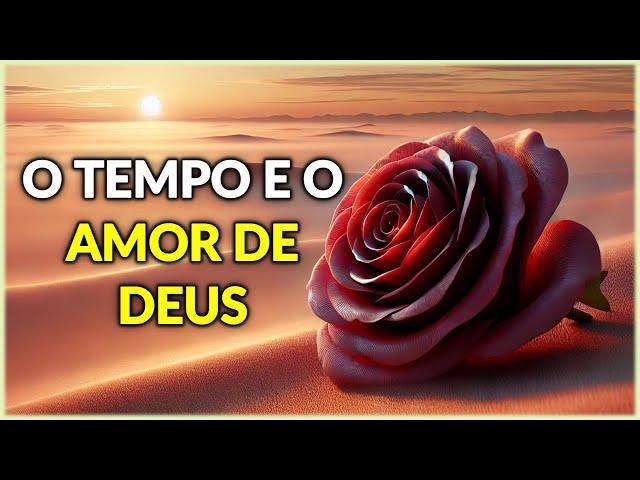 Mensagem de Bom Dia e Reflexão: O Tempo e o Amor de Deus