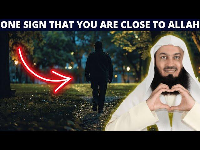 ONE SIGN THAT YOU ARE CLOSE TO ALLAH