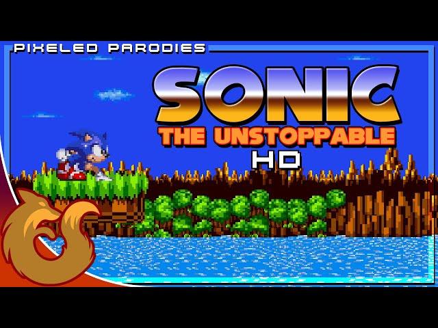 Sonic the Unstoppable HD | Pixeled Parodies