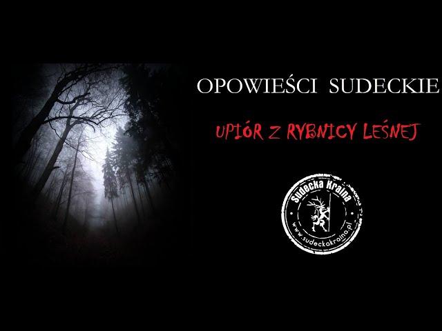 Opowieści Sudeckie - Upiór z Rybnicy Leśnej