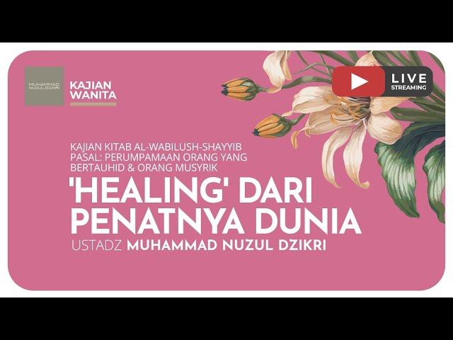 160. 'HEALING' DARI PENATNYA DUNIA |  Kajian Wanita