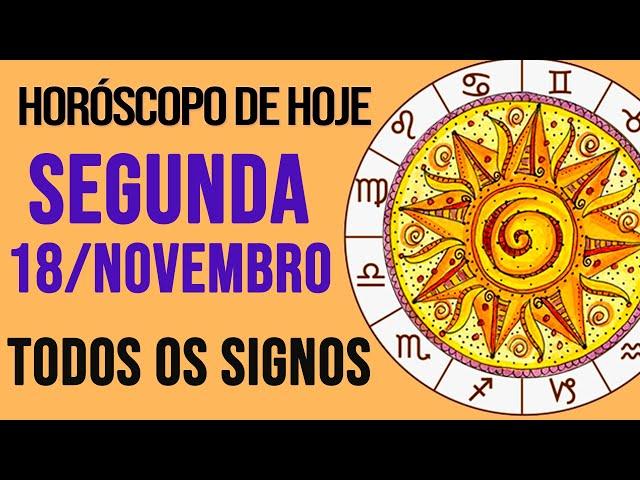 HORÓSCOPO DE HOJE // SEGUNDA - DIA 18/11/2024 - Todos os Signos [AMOR, TRABALHO E DINHEIRO]