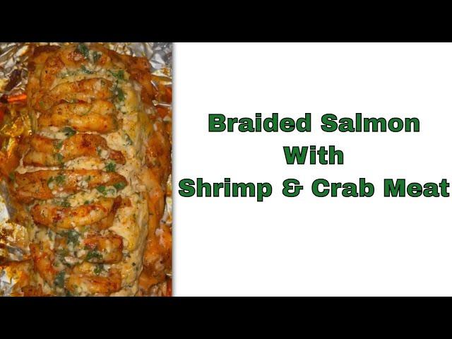 Braided Salmon With Shrimp & Crab Meat