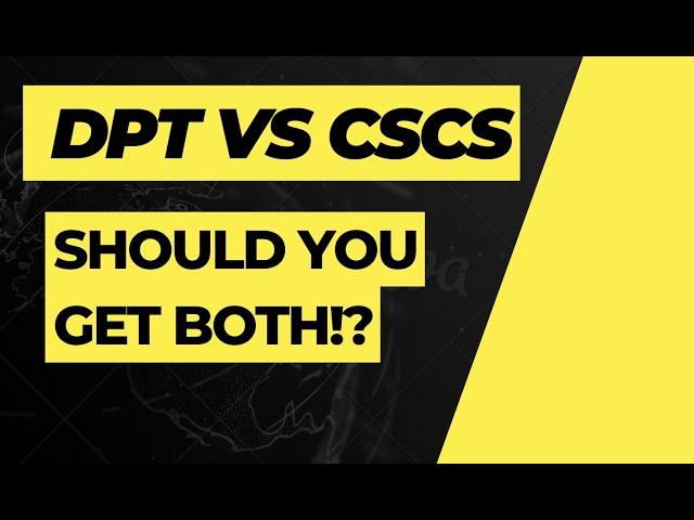 DPT vs. CSCS (Should You Get Both?)