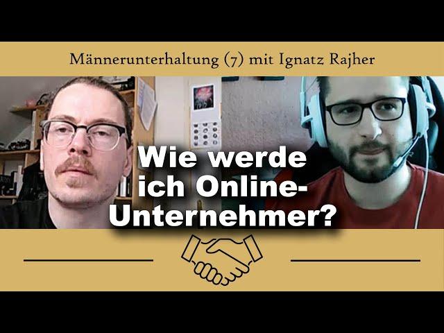 Nebenberuflich finanziell unabhängiger werden (Männerunterhaltung 7 mit Ignatz Rajher)