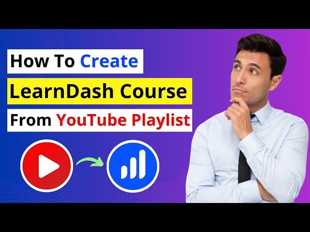 How to Create a Course in LearnDash using YouTube Playlist | LearnDash Tutorial