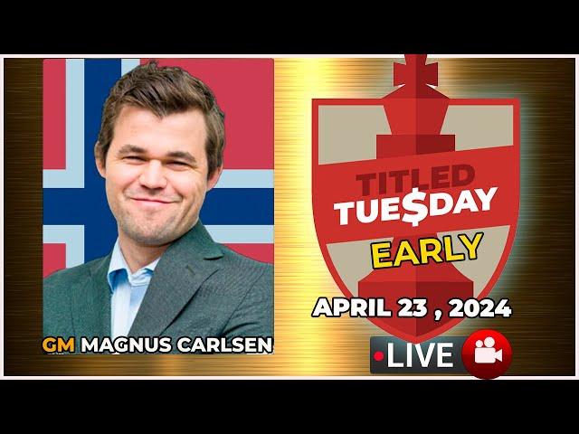  Magnus Carlsen | Titled Tuesday Early | April 23, 2024 | chesscom