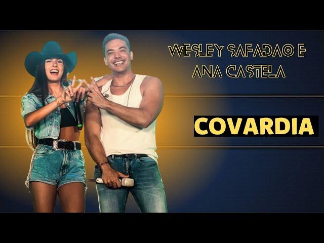 COVARDIA- WESLEY SAFADÃO E ANA CASTELA ( MUSICA NOVA )