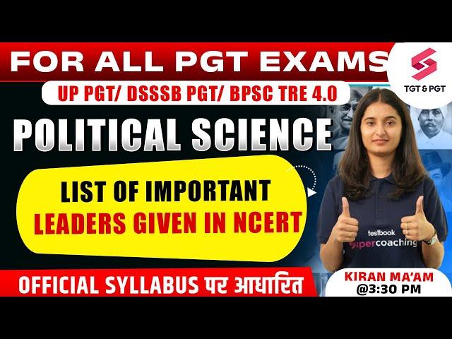 UP,DSSSB & BPSC PGT Political Science Classes 2025 | List of Important Leaders By Kiran Ma'am