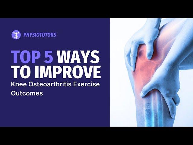 5 Ways to Improve Exercise Outcomes in Knee Osteoarthritis