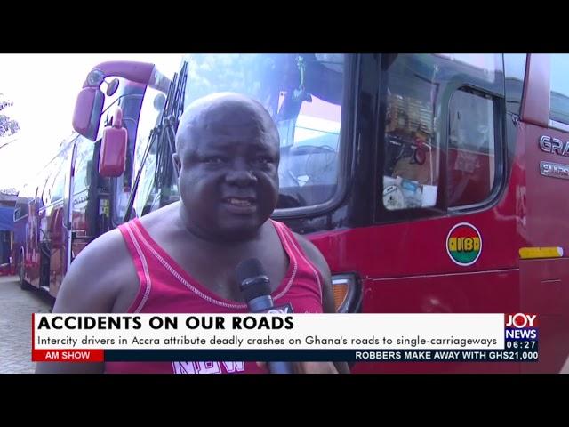 Intercity drivers in Accra attribute deadly crashes on Ghana’s roads to single-carriageway (24-8-21)