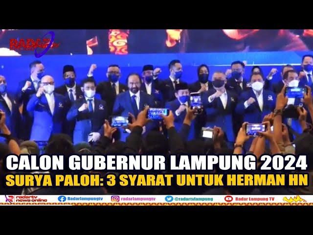 Calon Gubernur Lampung 2024, Surya Paloh: 3 Syarat Untuk Herman HN