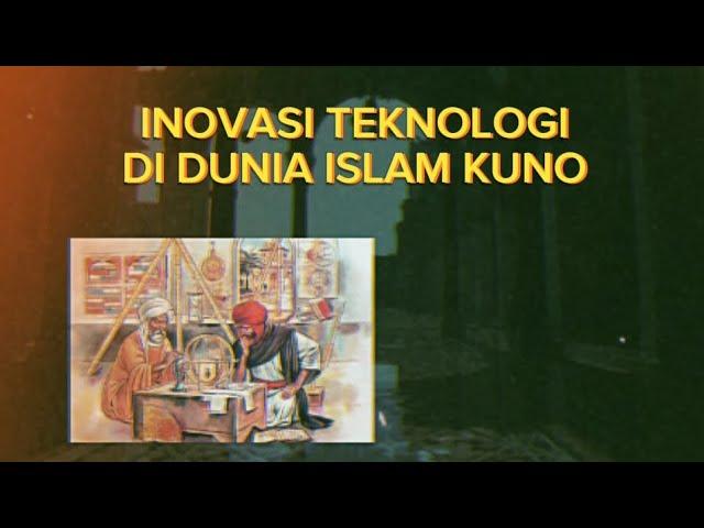 INOVASI DAN TEKNOLOGI DI DUNIA ISLAM KUNO | Nambah Wawasan