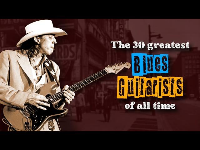 The 30 Greatest Blues Guitarists of All Time | #blues #guitarplayer #bluesguitar