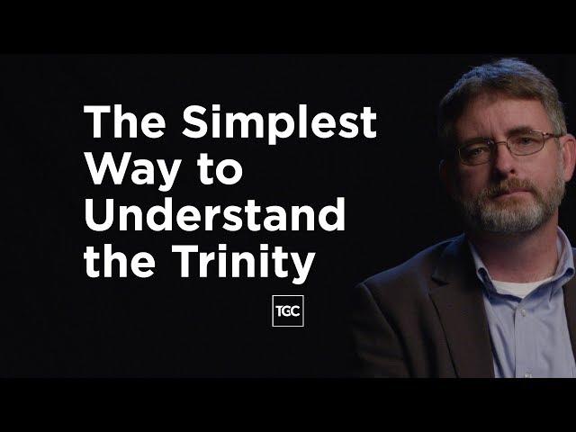 The Simplest Way to Understand the Trinity