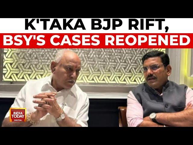 BJP Internal Rift in Karnataka, Corruption Cases Against B S Yediyurappa Reopened | India Today