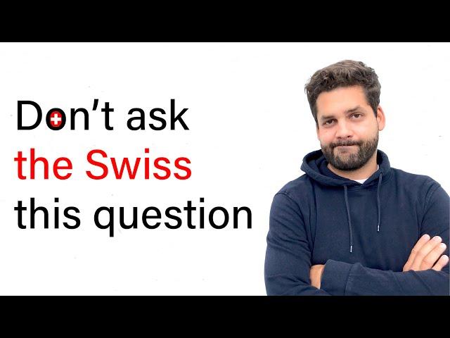 NEVER ask this question in Switzerland