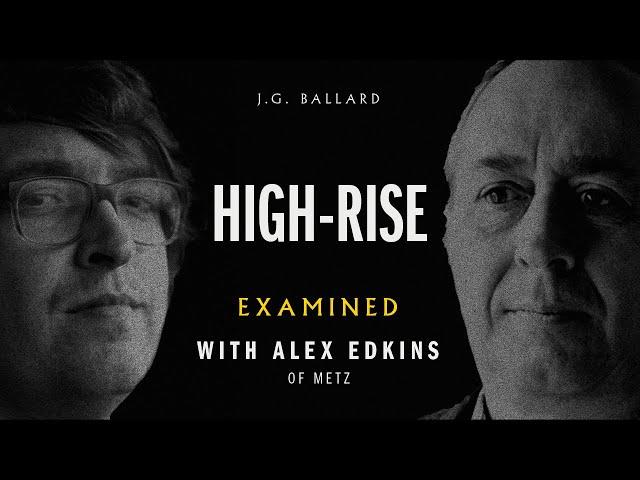 59 - J.G. Ballard's High-Rise (Guest: Alex Edkins of METZ)