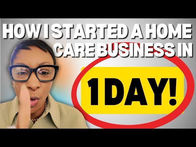 How I started a home care business in 1 day