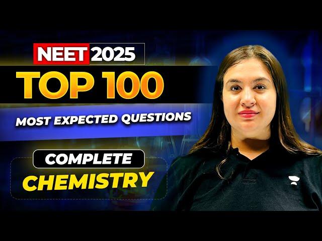  NEET 2025: Top 100 Most Expected Chemistry Questions! | NEET 2025 | Sonali Mam #neet2025