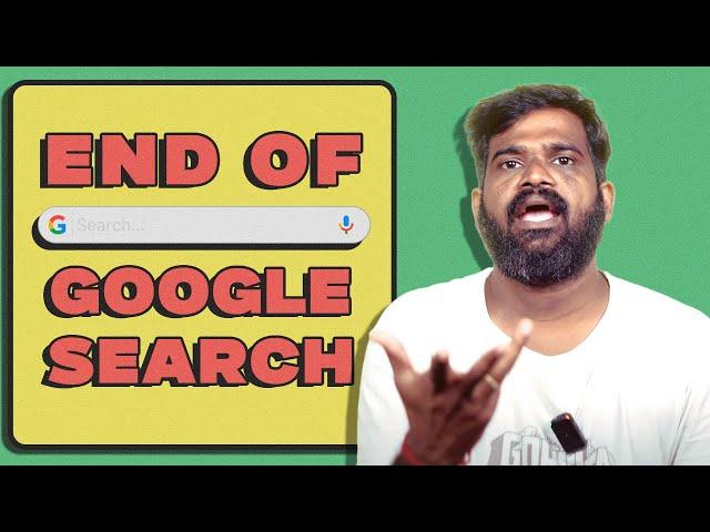 End of Google Search  - எங்க பாத்தாலும் இதேதானா?