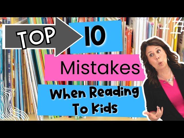 How To Read Out Loud - Stop Making These 10 Mistakes When Reading Picture Books To Kids