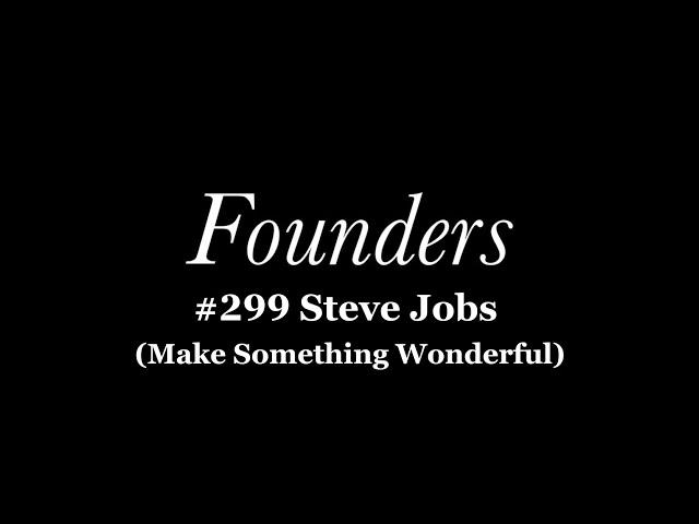 #299 Steve Jobs (Make Something Wonderful)