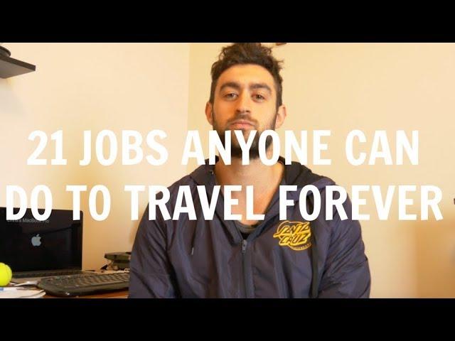 21 JOBS ANYONE CAN DO TO TRAVEL FOREVER