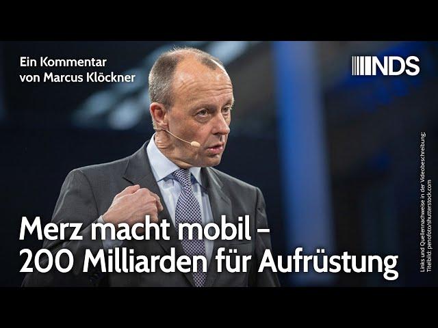 Merz macht mobil – 200 Milliarden für Aufrüstung | Marcus Klöckner | NDS