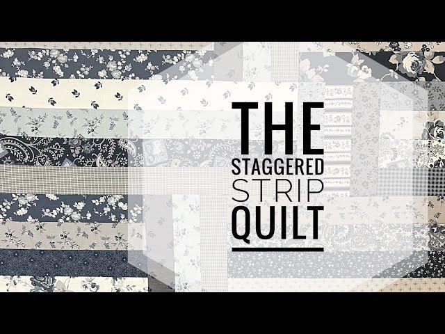 The Staggered Strip Quilt  (Remix tutorial)