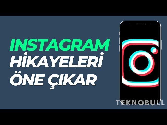 Instagram'da Hikayeyi Öne Çıkarma Nasıl Yapılır?