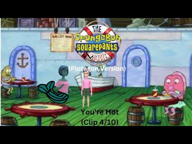 The SpongeBob SquarePants Movie (Plotagon Version) | Clip 4/10 | You're Hot