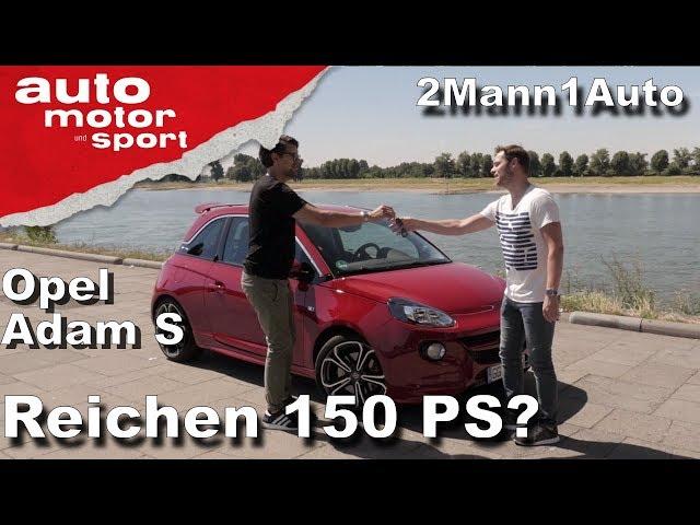 Opel Adam S - Reichen 150 PS? | 2Mann1Auto | auto motor und sport