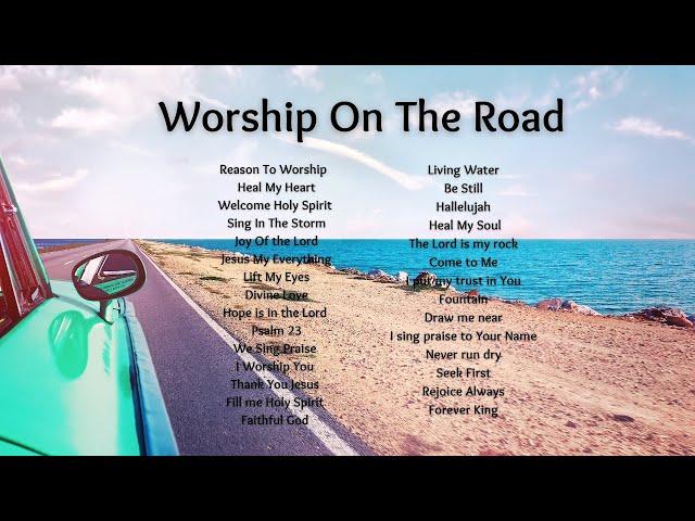 Worship On the road | Christian Songs Playlist | #worship #newworshipsongs