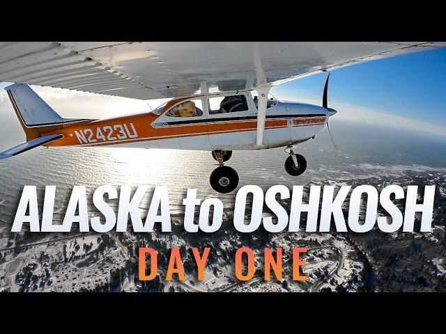 ALASKA to OSH | Day 1 | Delays + Malfunctions + Flying 3000+ Miles in a Cessna 172