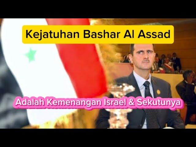 Kejatuhan Bashar Al Assad Adalah Kemenangan Israel & Sekutunya