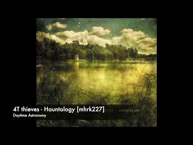 4T Thieves - Hauntology [mhrk227]