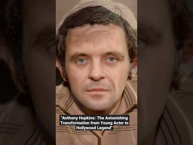 Anthony Hopkins:The Astonishing Transformation from Young Actor to Hollywood Legend #Anthony Hopkins