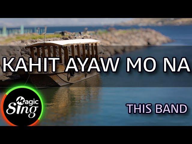 [MAGICSING Karaoke] THIS BAND_KAHIT AYAW MO NA  karaoke | Tagalog